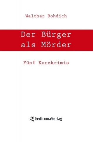 Kniha Der Bürger als Mörder Walther Rohdich