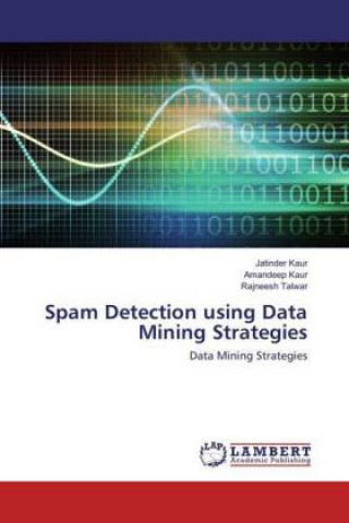 Książka Spam Detection using Data Mining Strategies Jatinder Kaur