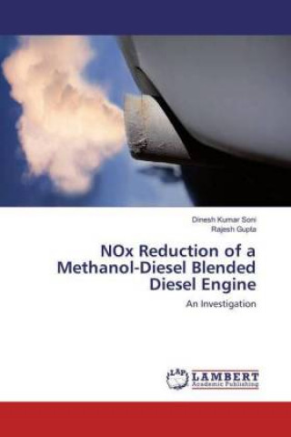 Könyv NOx Reduction of a Methanol-Diesel Blended Diesel Engine Dinesh Kumar Soni