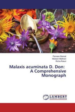 Kniha Malaxis acuminata D. Don: A Comprehensive Monograph Parveen Bansal
