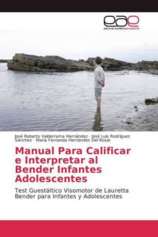 Carte Manual Para Calificar e Interpretar al Bender Infantes Adolescentes José Roberto Valderrama Hernández
