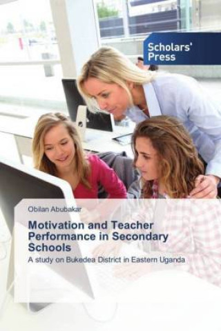 Książka Motivation and Teacher Performance in Secondary Schools Obilan Abubakar