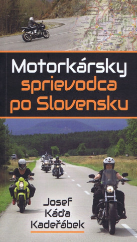 Kniha Motorkársky sprievodca po Slovensku Josef Káďa Kadeřábek