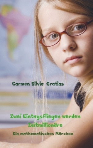 Knjiga Zwei Eintagsfliegen werden Zeitmillionäre Carmen Silvia Gratias