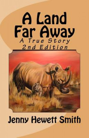 Knjiga A Land Far Away: A True Story 2nd Edition Jenny Hewett Smith