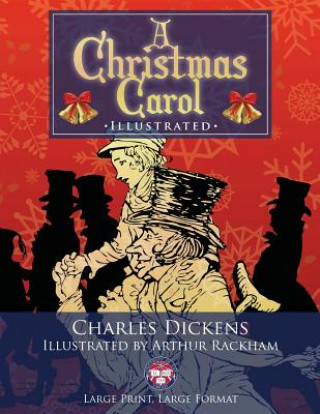 Kniha A Christmas Carol - Illustrated, Large Print, Large Format: Giant 8.5" x 11" Size: Large, Clear Print & Pictures - Illustrated by Arthur Rackham, Comp DICKENS