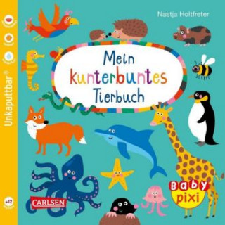 Knjiga Baby Pixi (unkaputtbar) 58: Mein kunterbuntes Tierbuch Nastja Holtfreter