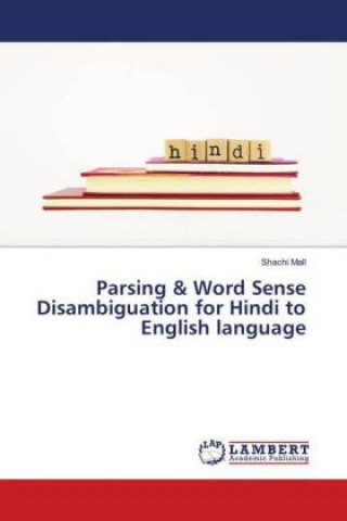 Книга Parsing & Word Sense Disambiguation for Hindi to English language Shachi Mall