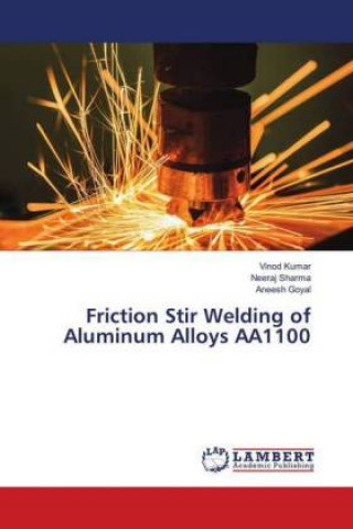 Kniha Friction Stir Welding of Aluminum Alloys AA1100 Vinod Kumar