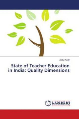 Книга State of Teacher Education in India: Quality Dimensions Abdul Kadir