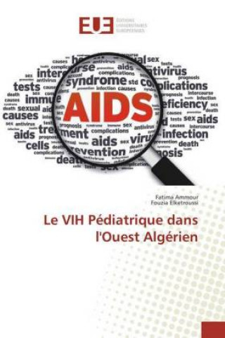 Könyv Le VIH Pédiatrique dans l'Ouest Algérien Fatima Ammour