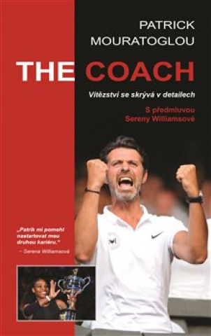 Kniha The Coach Vítězství se skrývá v detailech Patrick Mouratoglou