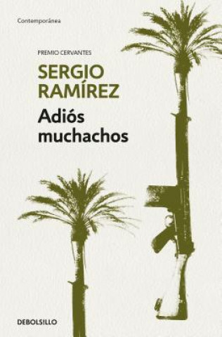 Könyv Adios muchachos / Goodbye, Fellows Sergio Ramírez