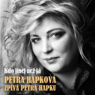 Audio Hapková zpívá Hapku - Kdo jinej než já Petra Hapková