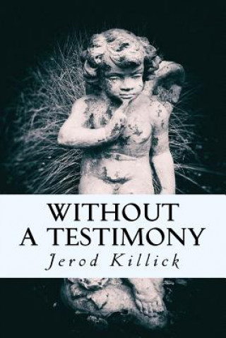 Knjiga Without A Testimony Jerod Killick