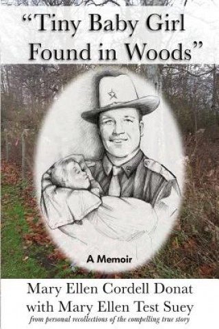 Książka Tiny Baby Girl Found in Woods: A Memoir Mary Ellen Donat