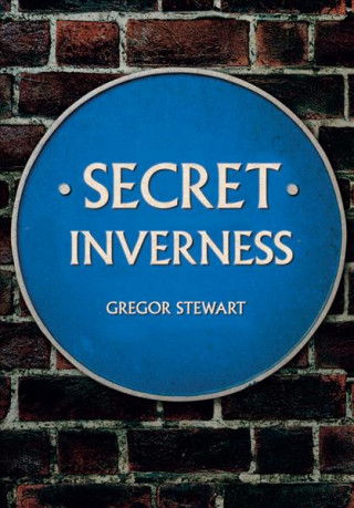 Könyv Secret Inverness Gregor Stewart