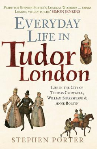 Βιβλίο Everyday Life in Tudor London Stephen Porter