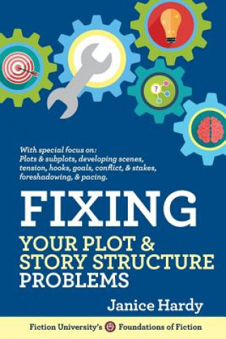 Книга Fixing Your Plot and Story Structure Problems: Revising Your Novel: Book Two Janice Hardy