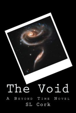 Kniha The Void: A Beyond Time Novel S L Cork