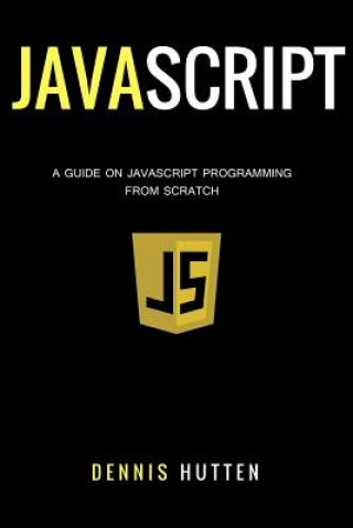 Buch Javascript: Javascript Programming The Ultimate Beginners Guide Dennis Hutten