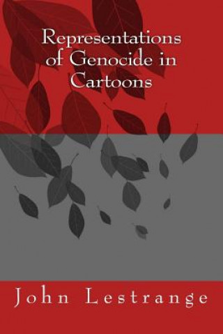 Kniha Representations of Genocide in Cartoons John Lestrange