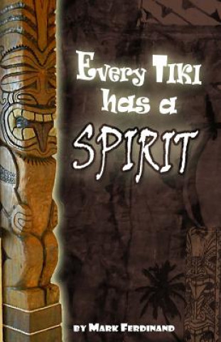 Book Every Tiki has a Spirit Mark Ferdinand