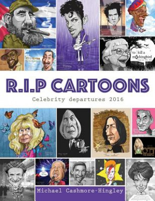 Kniha R.I.P. Cartoons: Celebrity Departures 2016 Michael Cashmore-Hingley