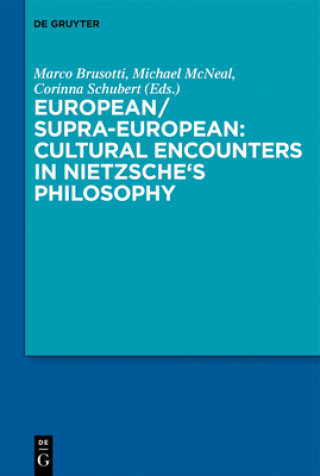 Knjiga European/Supra-European: Cultural Encounters in Nietzsche's Philosophy Marco Brusotti