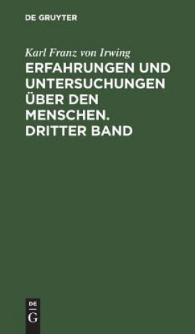 Kniha Erfahrungen und Untersuchungen uber den Menschen. Dritter Band Karl Franz Von Irwing