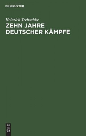 Buch Zehn Jahre deutscher Kampfe Heinrich Treitschke