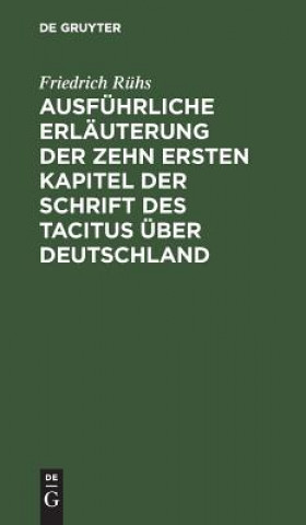 Carte Ausfuhrliche Erlauterung der zehn ersten Kapitel der Schrift des Tacitus uber Deutschland Friedrich Ruhs