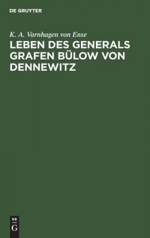 Kniha Leben des Generals Grafen Bulow von Dennewitz K. A. Varnhagen Von Ense