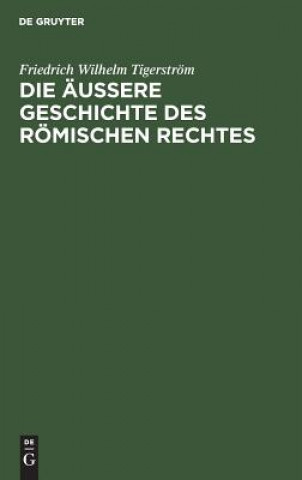 Buch aussere Geschichte des Roemischen Rechtes Friedrich Wilhelm Tigerstrom
