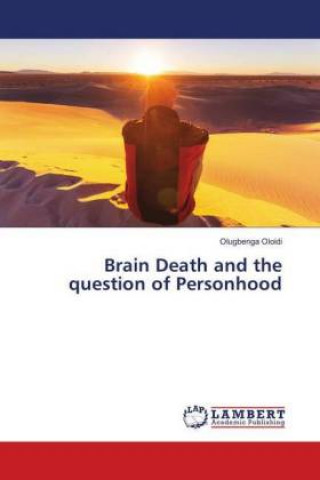 Книга Brain Death and the question of Personhood Olugbenga Oloidi