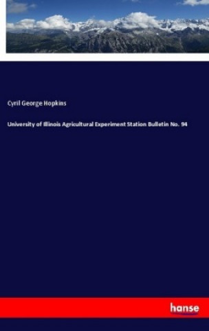 Könyv University of Illinois Agricultural Experiment Station Bulletin No. 94 Cyril George Hopkins