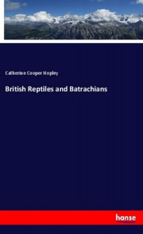 Książka British Reptiles and Batrachians Catherine Cooper Hopley