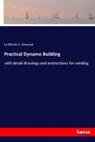 Knjiga Practical Dynamo Building La Motte C. Atwood