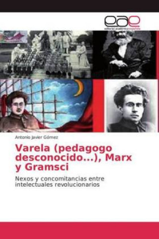 Book Varela (pedagogo desconocido...), Marx y Gramsci Antonio Javier Gómez y Jiménez