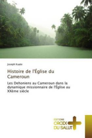 Livre Histoire de l'Église du Cameroun Joseph Kuate