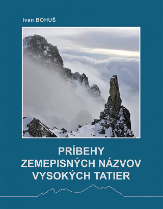 Book Príbehy zemepisných názvov Vysokých Tatier Ivan Bohuš
