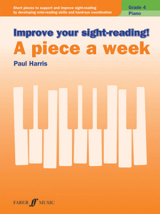 Tlačovina Improve your sight-reading! A Piece a Week Piano Grade 4 Paul Harris