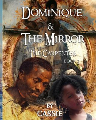 Könyv Dominique and the Mirror The Carpenter Cassie
