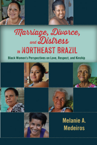 Kniha Marriage, Divorce, and Distress in Northeast Brazil Melanie A Medeiros