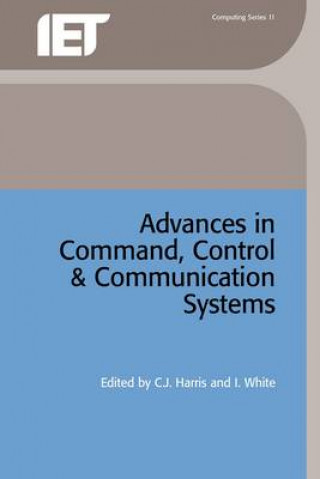 Livre Advances in Command, Control and Communication Systems I. White