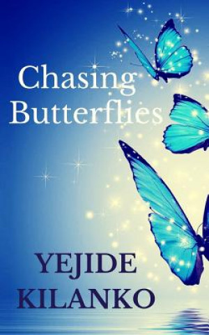 Knjiga Chasing Butterflies Yejide Kilanko