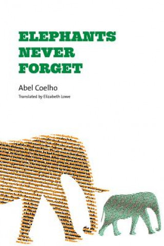 Kniha Elephants Never Forget Abel Coelho