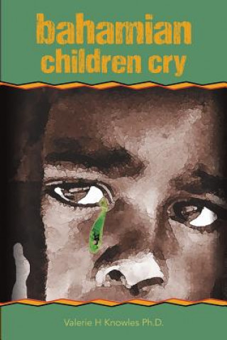 Knjiga bahamian children cry Valerie H Knowles Ph D