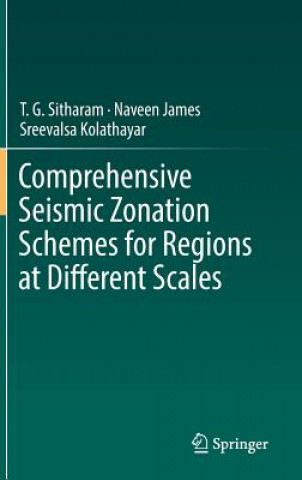 Könyv Comprehensive Seismic Zonation Schemes for Regions at Different Scales T. G. Sitharam