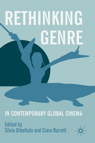 Carte Rethinking Genre in Contemporary Global Cinema Silvia Dibeltulo